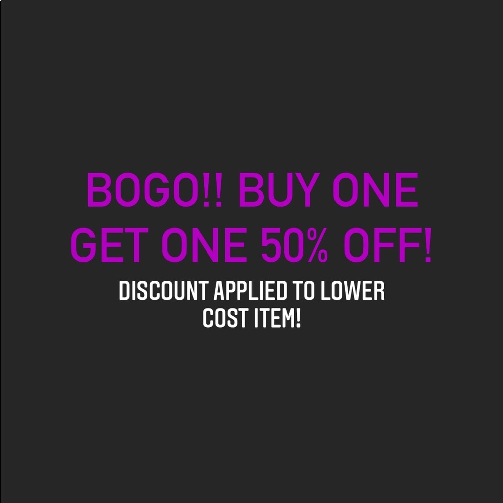 BOGO ON ALL ITEMS!!